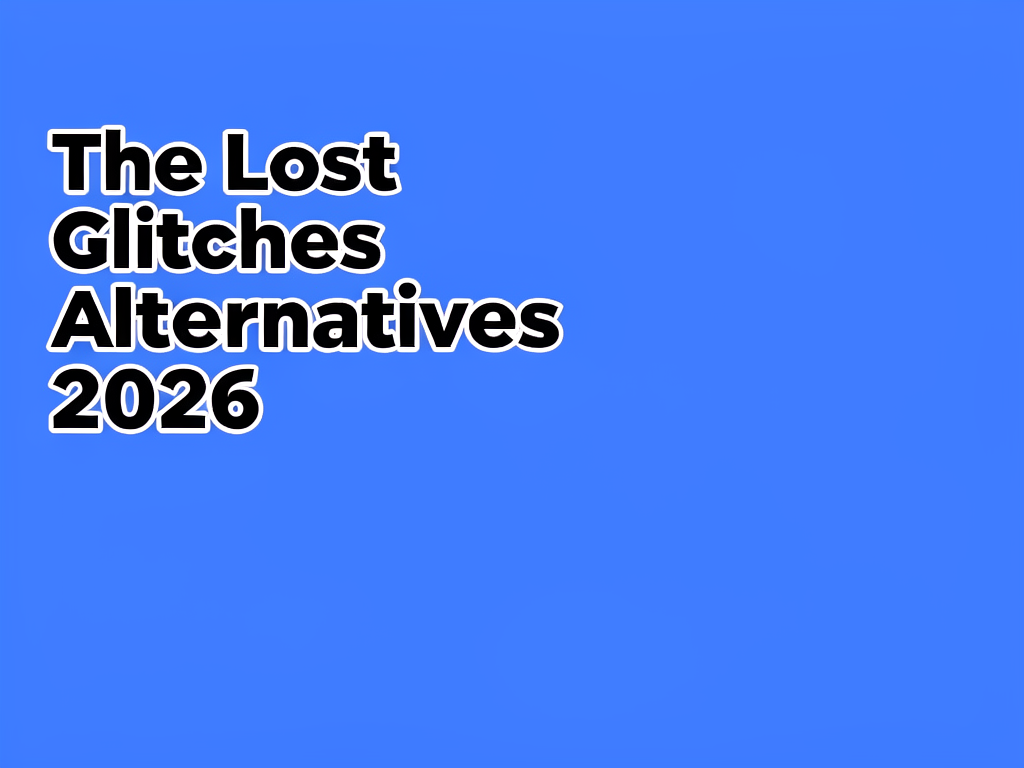 The Lost Glitches Alternatives 2026