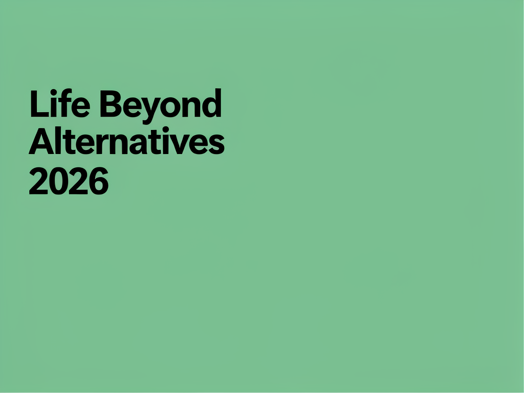 Life Beyond Alternatives 2026