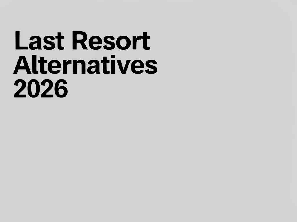 Last Resort Alternatives 2026