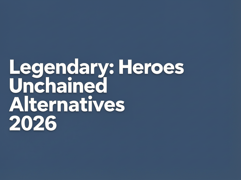 Legendary: Heroes Unchained Alternatives 2026