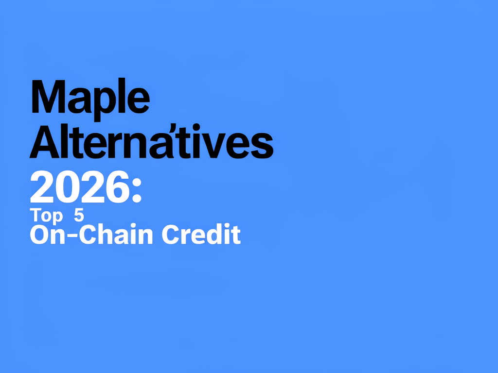Maple Alternatives 2026: Top 5 On-Chain Credit