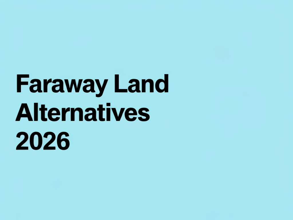 Faraway Land alternatives 2026
