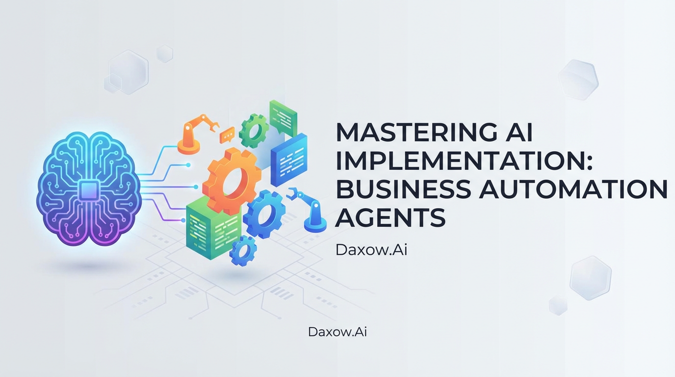 Mastering AI Implementation: Business Automation & Agents