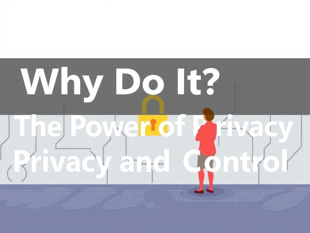 Why Do It? The Power of Privacy and Control