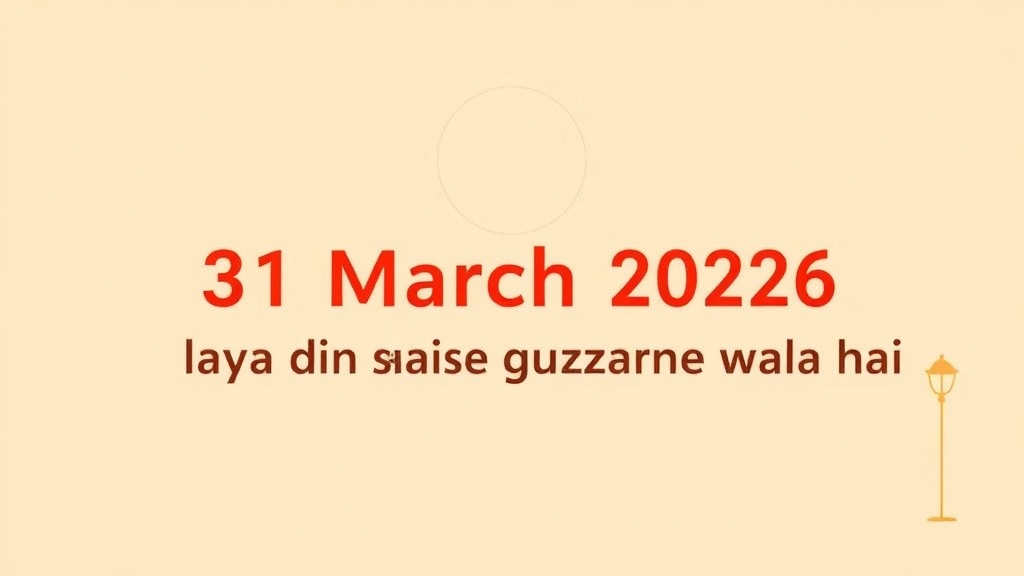 31 March 2026 ka din kaise guzarne wala hai?