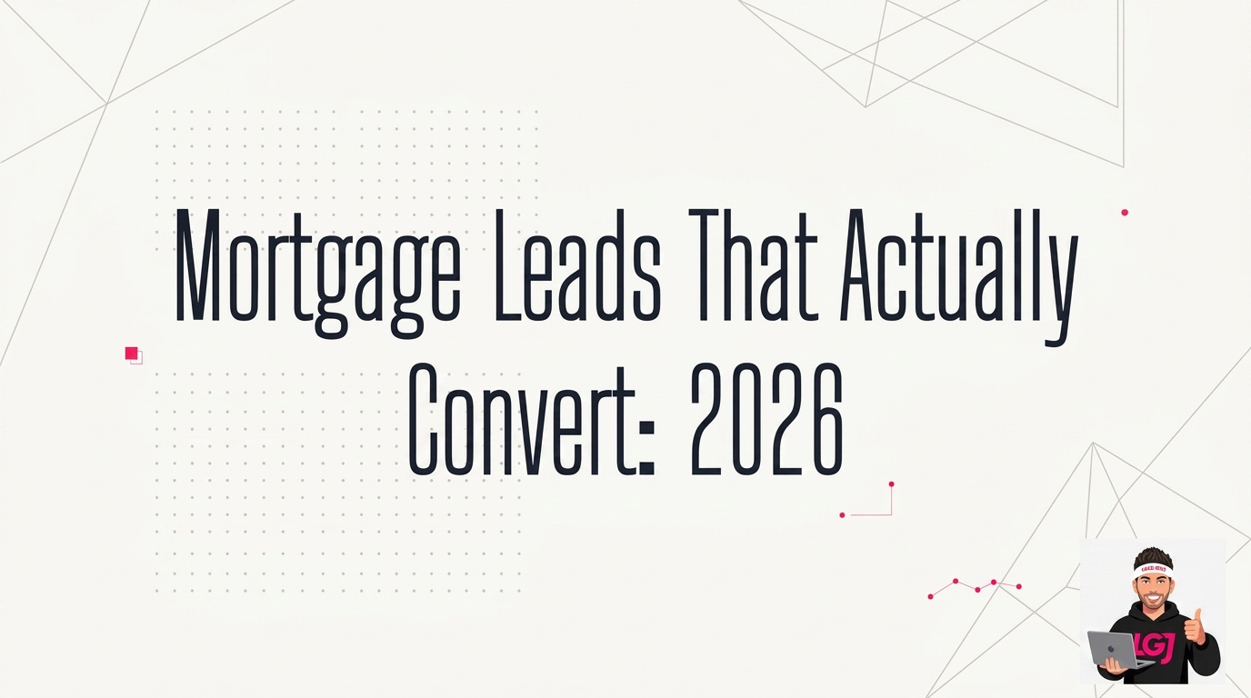 Mortgage Leads That Convert: 2026 Proven Strategies for Brokers | Lead ...