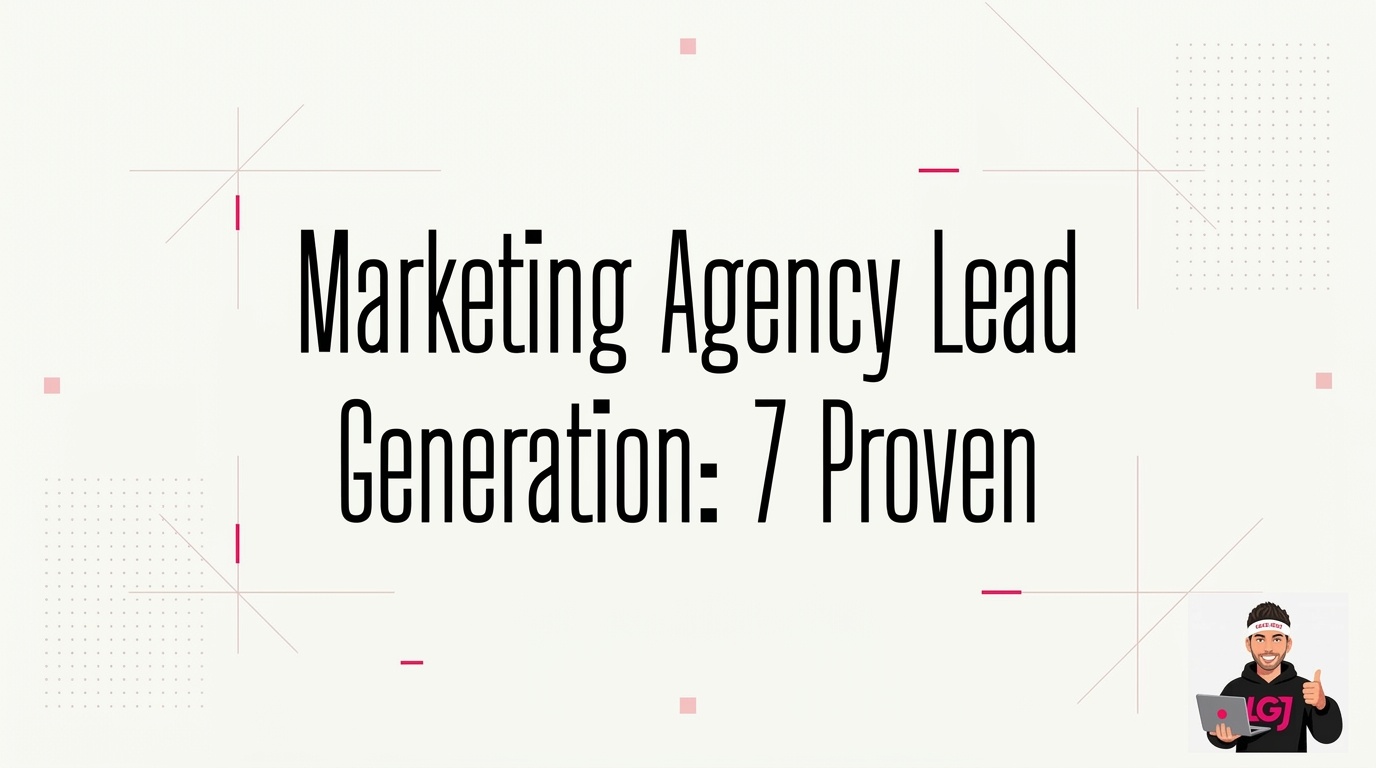 Marketing Agency Lead Generation: 7 Proven Strategies That Work in 2026