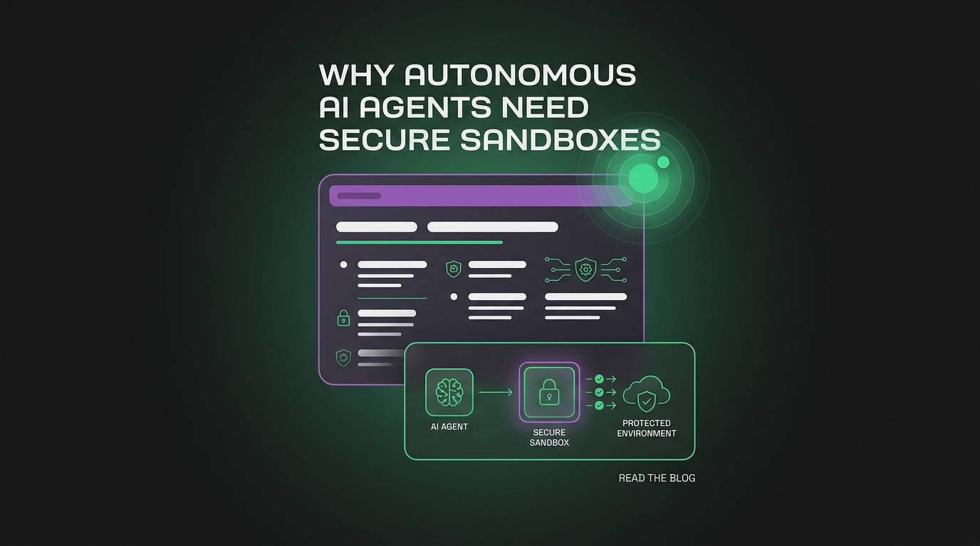 Cover image for Why Autonomous AI Agents Need Secure Sandboxes