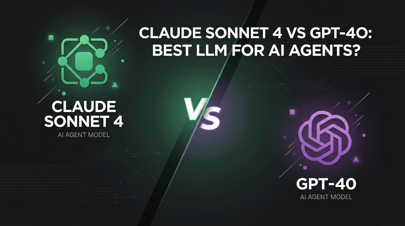 Cover image for Claude Sonnet 4 vs GPT-4o: Best LLM for AI Agents?