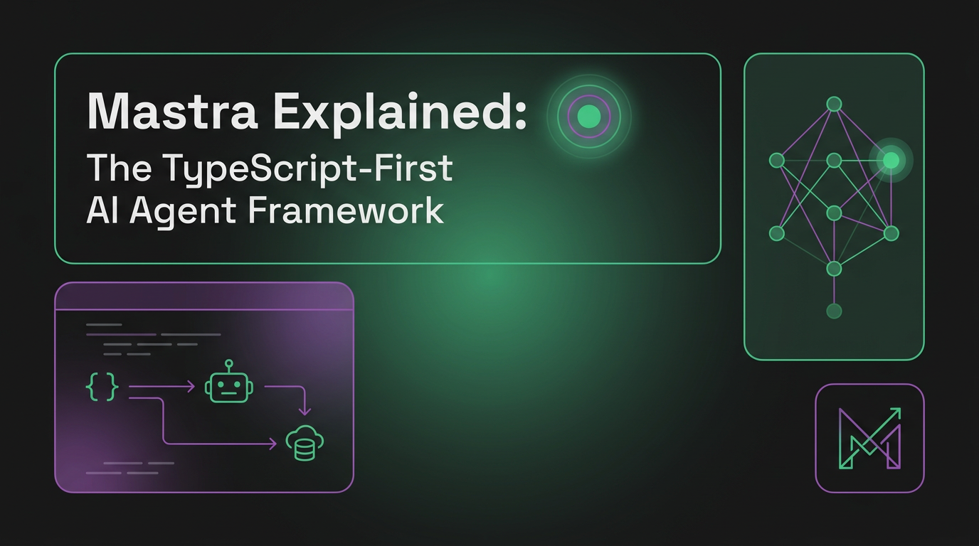 Cover image for Mastra Explained: The TypeScript-First AI Agent Framework