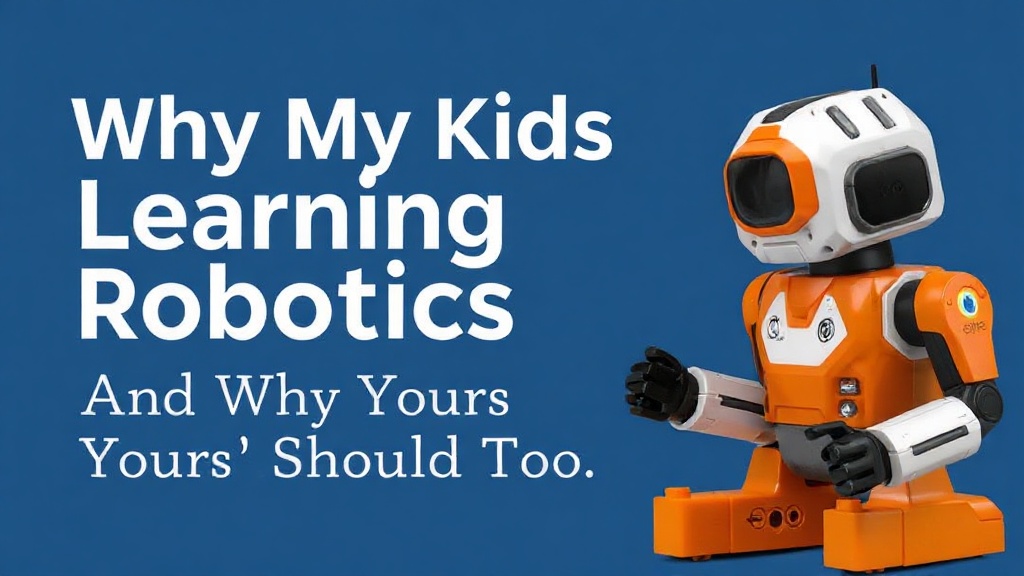 Why My Kids Are Learning Robotics (And Why Yours Should Too)