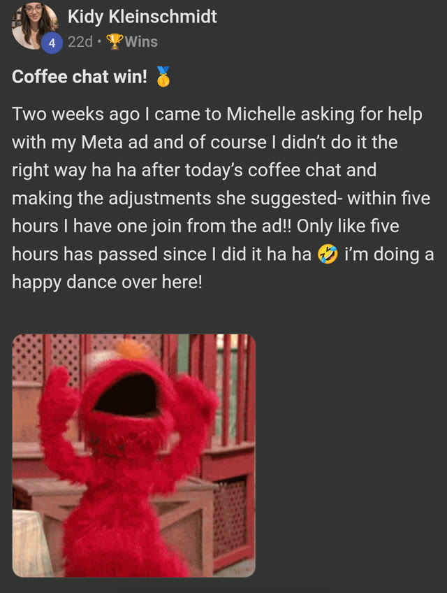 Kidy: Coffee chat win — within five hours I had a member join from my Meta ad after Michelle's help