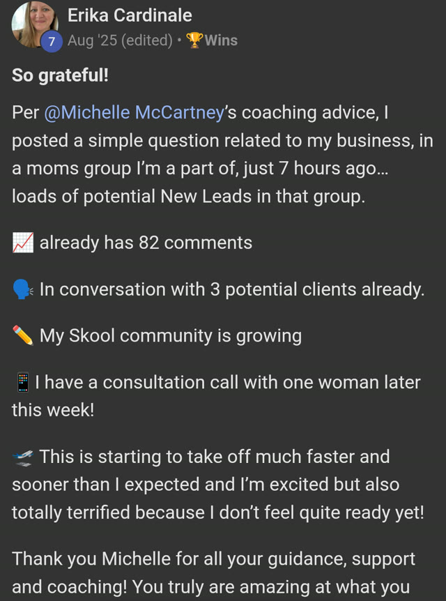 Erika: So grateful — in conversation with 3 potential clients already, thanks to Michelle's coaching