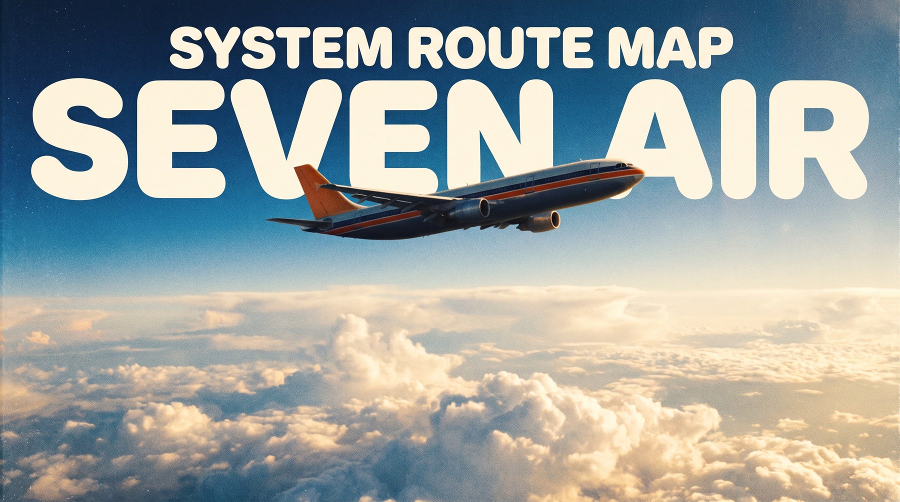 Seven Air jetliner banking above the clouds beneath a System Route Map header, vintage airline poster style