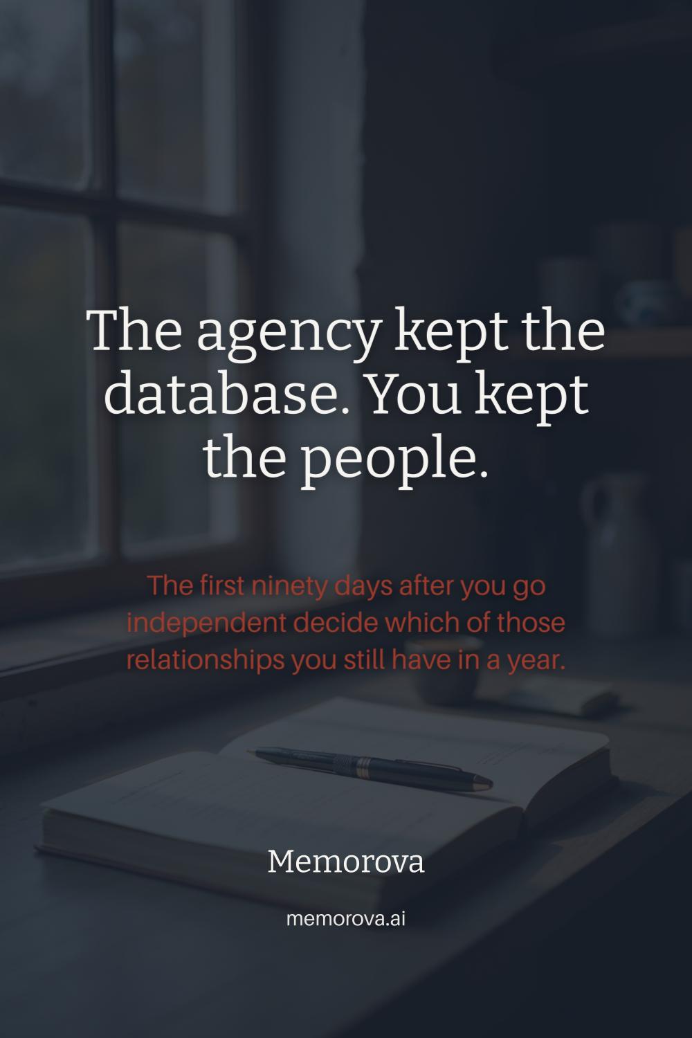 The agency kept the database. You kept the people.