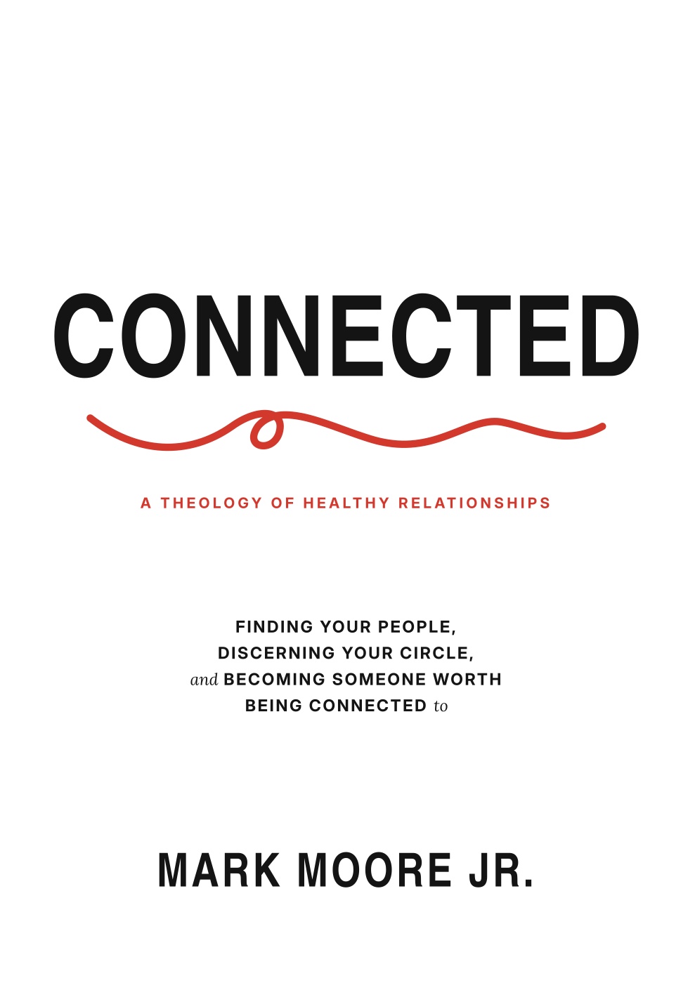Connected: A Theology of Healthy Relationships, by Mark Moore Jr.