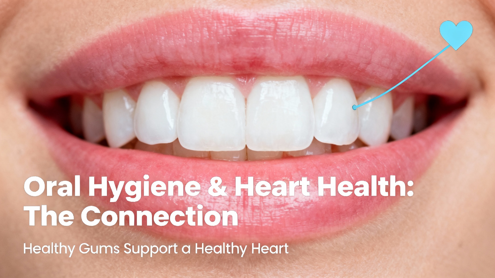 Close‑up of healthy gums and teeth illustrating the benefits of proper oral hygiene for achieving optimal heart health