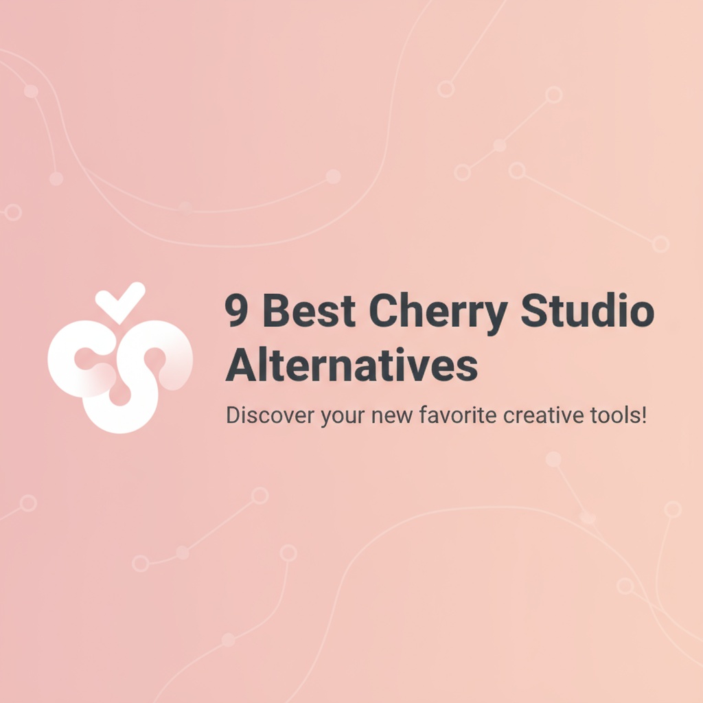 9 Best Open Source Cherry Studio Alternatives (2025)